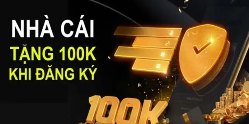 Tận hưởng 100k khuyến mãi và khởi động chiến thắng